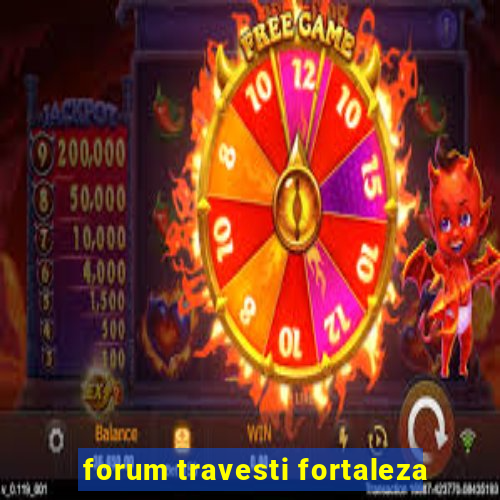 forum travesti fortaleza